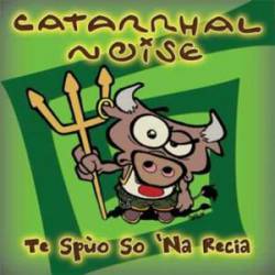 Catarrhal Noise : Te Spuo So 'Na Recia